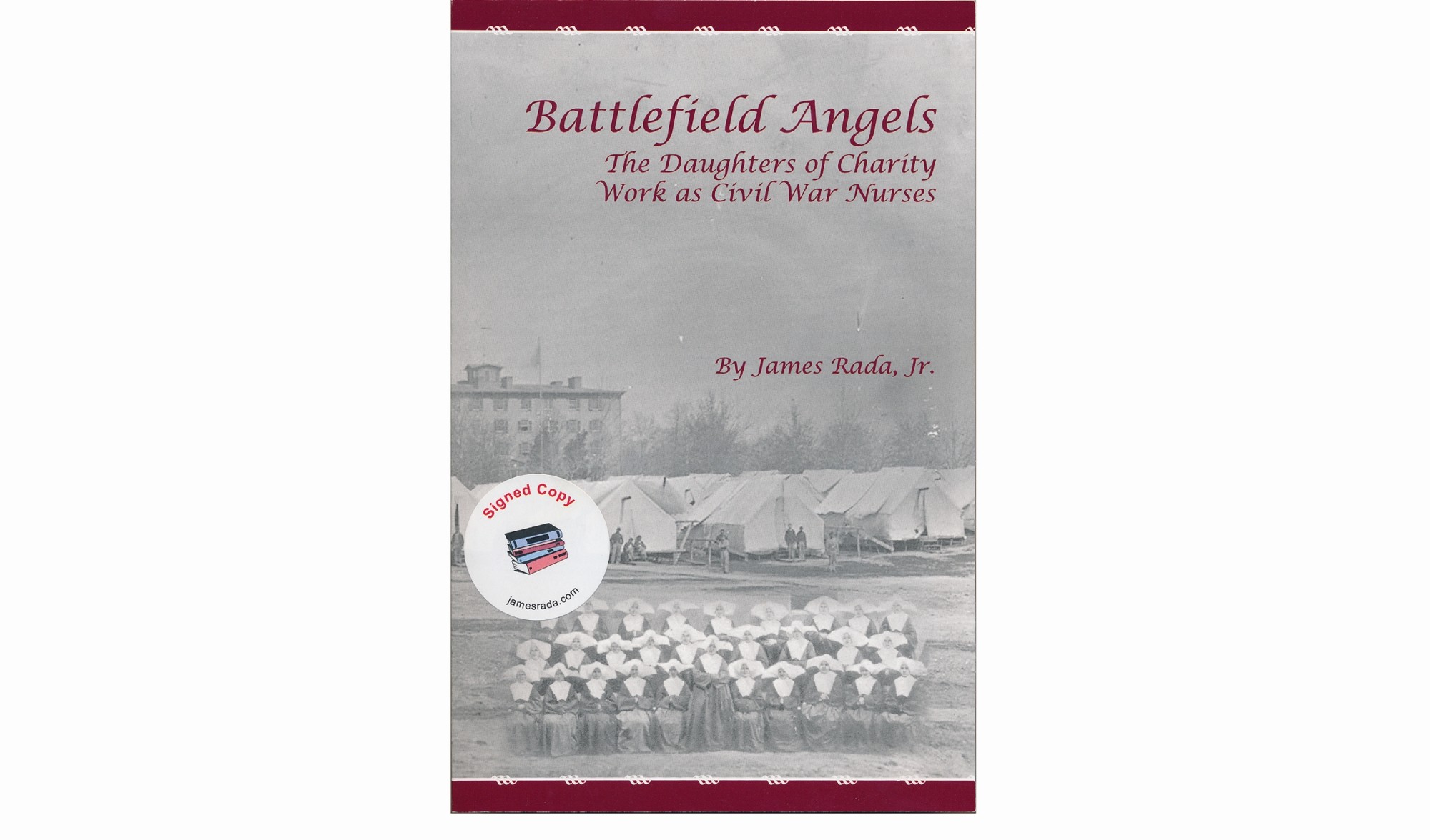 BATTLEFIELD ANGELS – THE DAUGHTERS OF CHARITY WORK AS CIVIL WAR NURSES